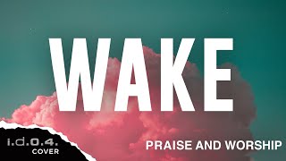 Vignette de la vidéo "WAKE - I.D.O.4. (Cover) Praise and Worship with Lyrics"