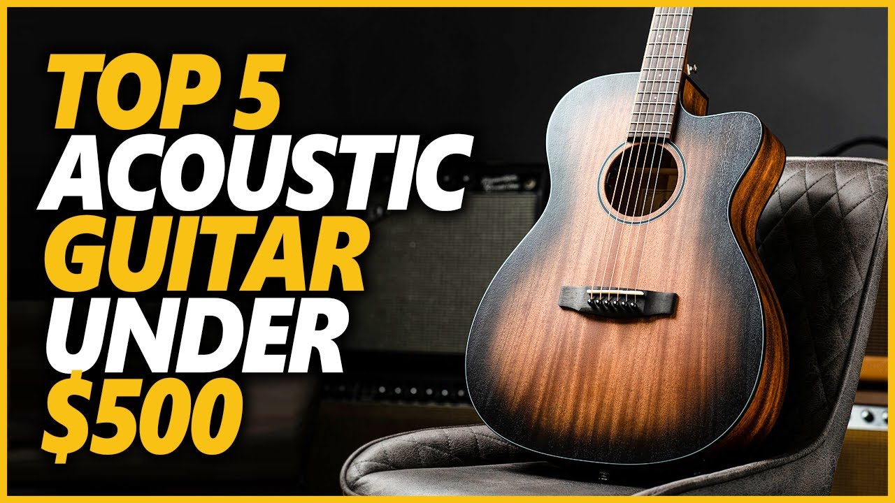 Best Acoustic Guitar Under $500 in 2022 | Top 5 Best Acoustic Guitars ...