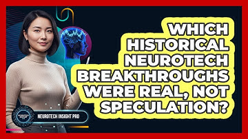 Which Historical Neurotech Breakthroughs Were Real, Not Speculation? - Neurotech Insight Pro