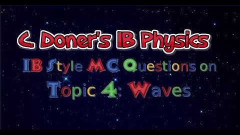IB Physics: 25 Great IB Style Multiple Choice Exam Questions on Topic 4, Waves (Trailer)