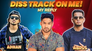 My Reply To DISS TRACK Of Adnaan 07 & Abdul!