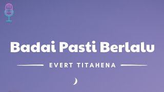 Badai Pasti Berlalu - Evert Titahena (Lyrics/Lirik Lagu)