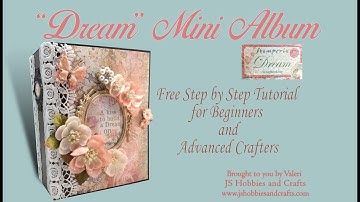MINI ALBUM TUTORIAL PART 2 DREAM BY VALERI AT JS HOBBIES AND CRAFTS