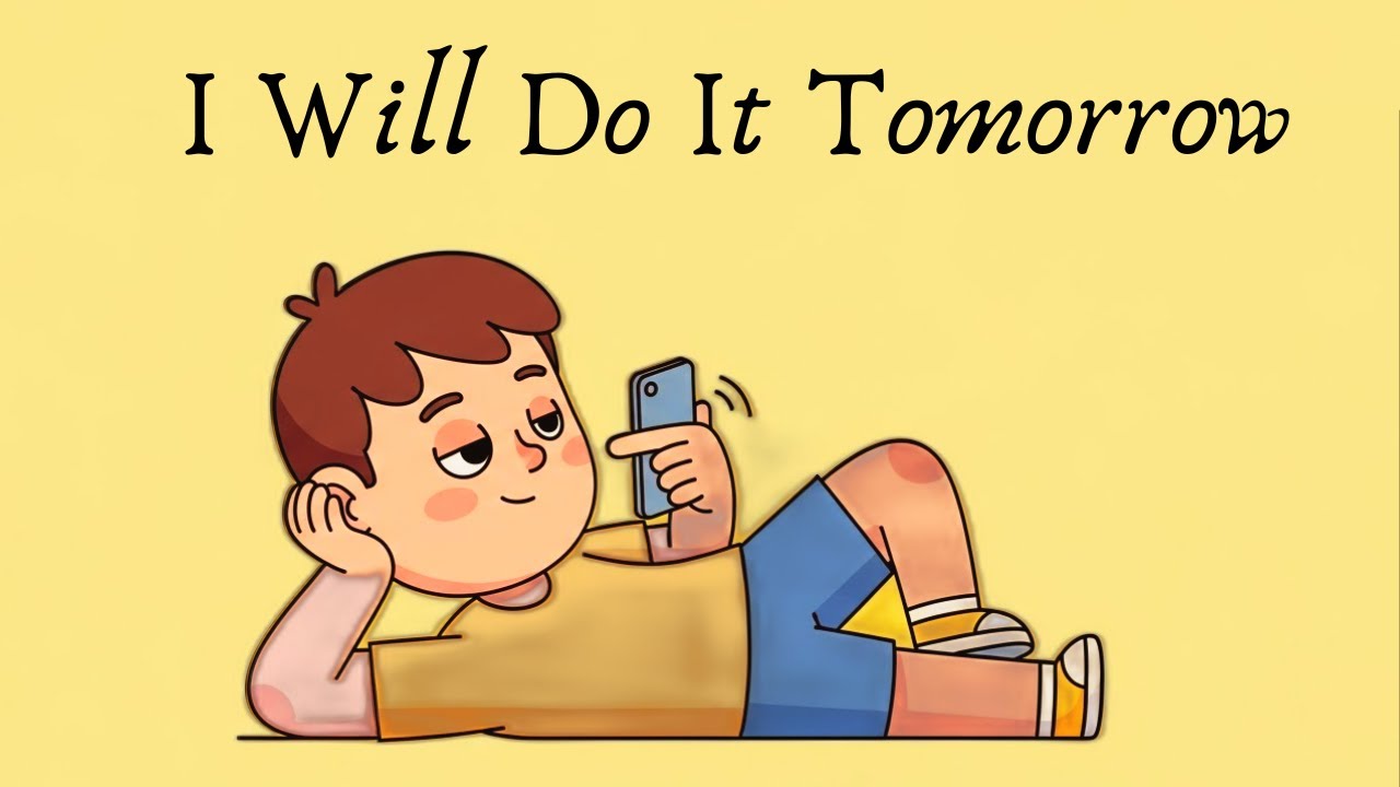 I Will Do It Tomorrow...