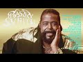 Barry White Greatest Hits Songs 2021 | Best Songs Of Barry White Collection Ever