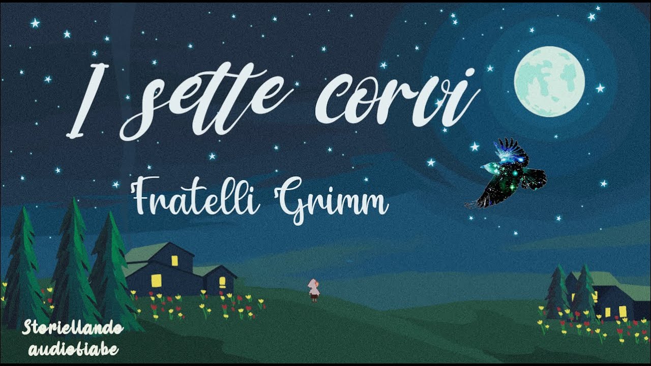 I sette corvi | Fratelli Grimm | Storiellando | Audio Fiaba