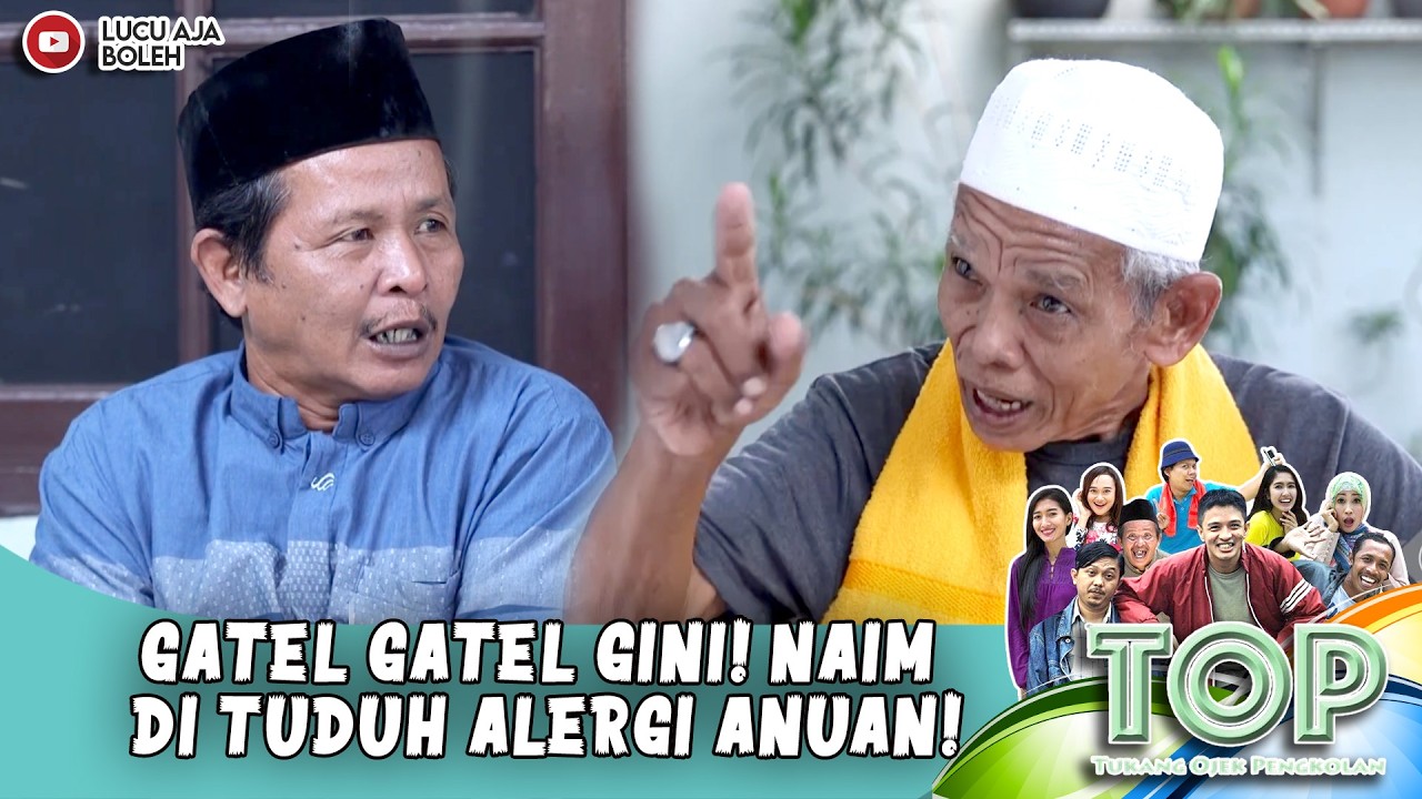 KOCAK BANGET! GATEL GATEL GINI! NAIM DI TUDUH ALERGI ANUAN! | TUKANG OJEK PENGKOLAN 838