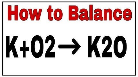 How to balance K+O2=K2O|Chemical equation K+O2=K2O|K+O2=K2O balance equation