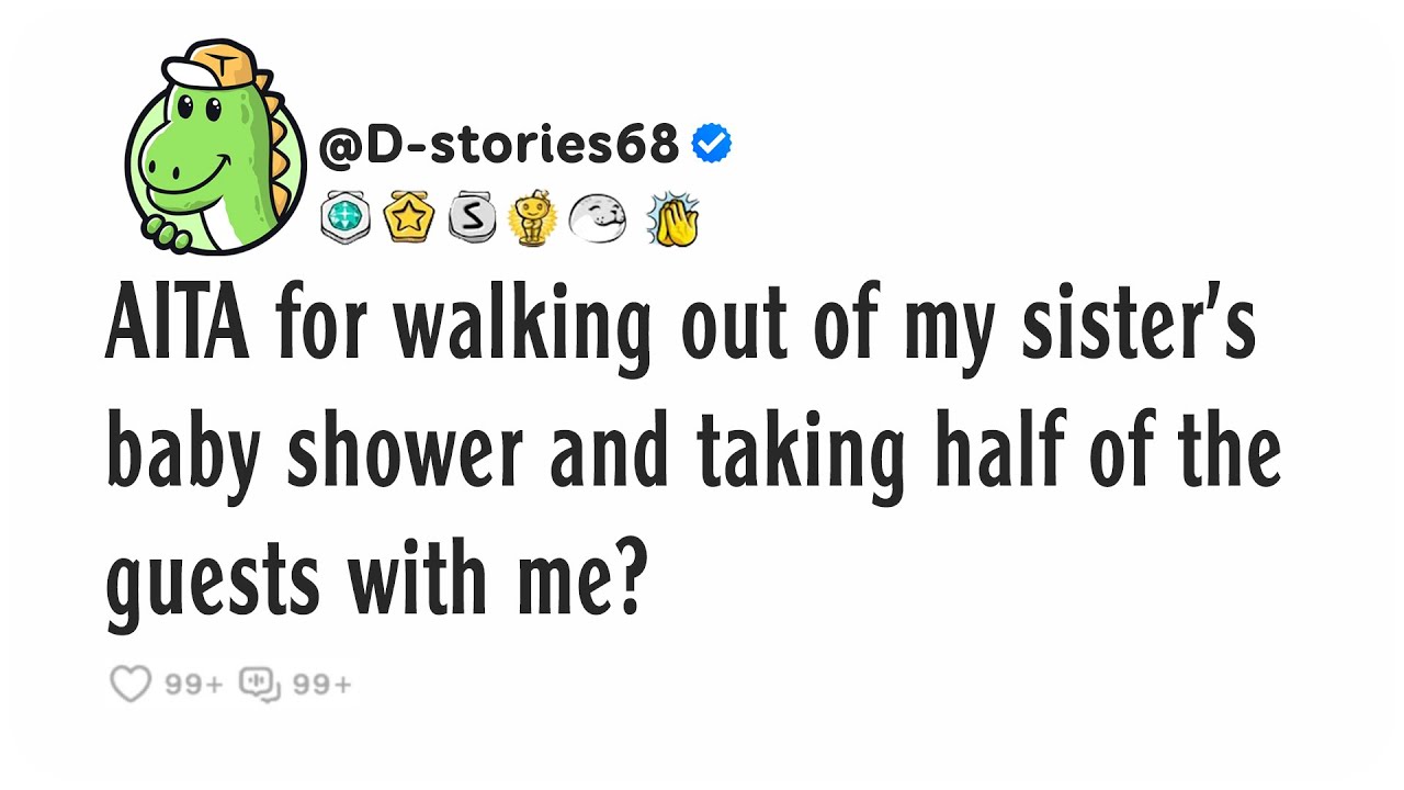AITA for walking out of my sister’s baby shower and taking half of the guests with me?