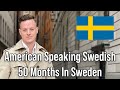 American Speaking Swedish After 50 Months In Sweden