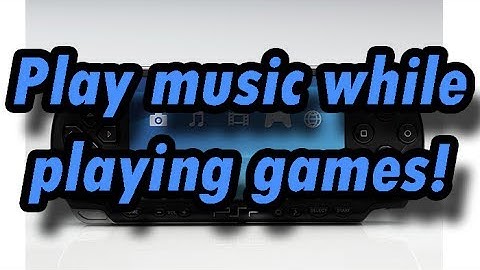 How to play music while your playing games on your PSP (xxANOLIFEPSPxx)