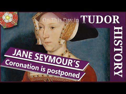 October 3 - Jane Seymour's coronation is postponed