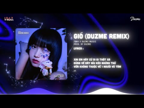 Gió – JANK (Duzme Remix) / Audio Lyrics mới nhất 2023