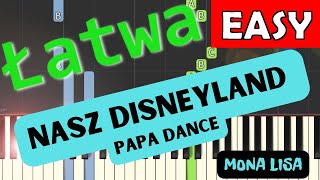 🎹 Nasz Disneyland / Mona Lisa (Papa Dance) - Piano Tutorial (łatwa wersja) 🎵 NUTY W OPISIE 🎼