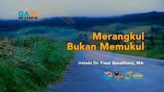 Merangkul Bukan Memukul - Segmen VI - GSP IV - Ustadz Dr. Fauzi Basulthana, MA
