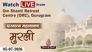 Watch LIVE: Aaj Ki Murli 05-07-2026 by BK Asha Didi from ORC, Gurugram | Peace of Mind TV