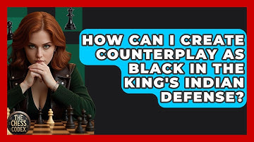How Can I Create Counterplay As Black In The King