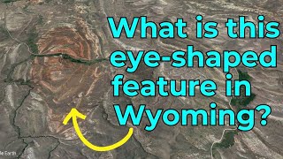 An Odd 'EyeShaped' Structure in Central Wyoming? Geologist Explains