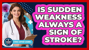 Is Sudden Weakness Always A Sign Of Stroke?