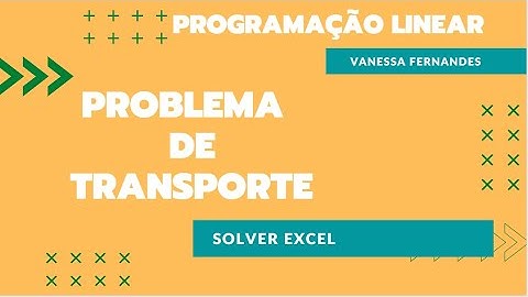 Pesquisa Operacional Problema do Transporte Redes de distribuição - Solver Excel