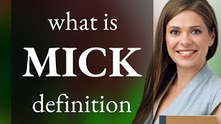 Mick — what is MICK meaning