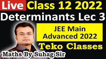 lec 3 determinants class 12 iit jee main advanced 2022 lockdown bhopal 13042021 tue maths by suhag