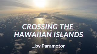 Crossing the Hawaiian Islands on a Paramotor