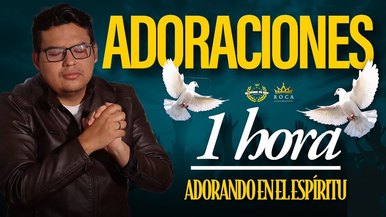 1 HORA ENTREGADOS EN ESPIRITU Y VERDAD / ADORACIONES / Maycol Rodriguez