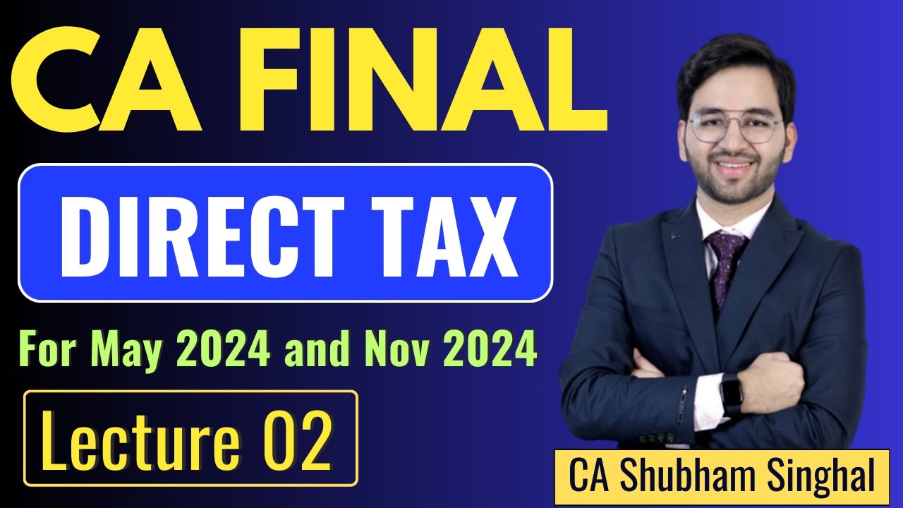 CA Final Direct Tax Lecture 2 Exam Oriented Batch for May'24 and Nov'24 ...