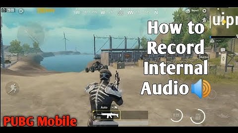 How to record PUBG Game play with internal sound?