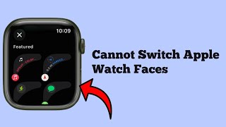 How to Fix Cannot Switch Apple Watch Faces after watchOS 10?