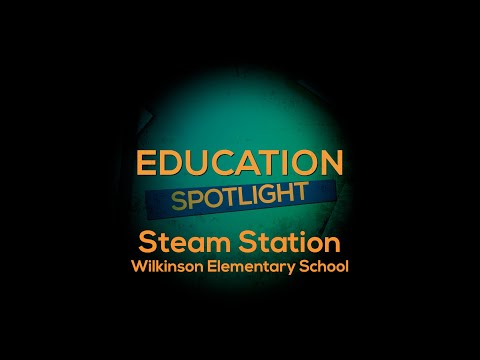 Education Spotlight: Steam Station at Wilkinson Elementary