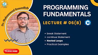 Programming Fundamentals Using C/C++ Lecture # 06(B), break & continue Statements and Nested Loops