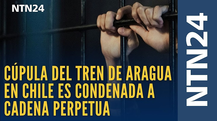 Cúpula del Tren de Aragua en Chile es condenada a cadena perpetua
