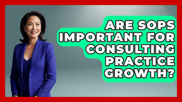 Are SOPs Important For Consulting Practice Growth? - Consulting Career Hub