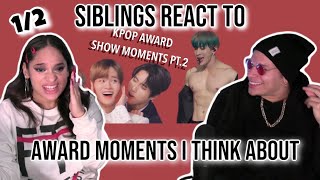 Siblings react to KPOP AWARD SHOW MOMENTS I THINK ABOUT ALOT *had me shook*🤯⚡|1/2| REACTION