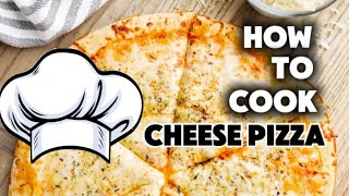 How to cook cheese pizza
