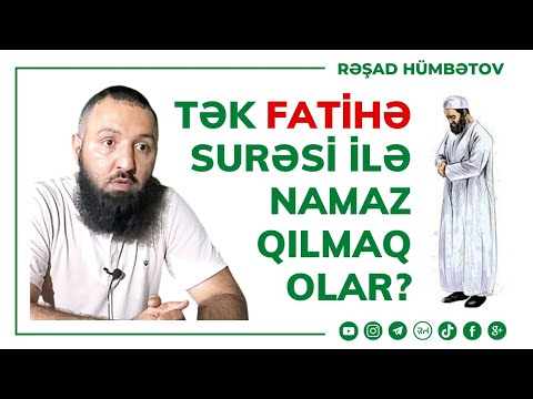 🌿 Tək Fatihə surəsi ilə namaz qılmaq olar? 👉 Rəşad Hümbətov