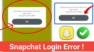 C08A: Something went wrong. Please try again later problem snapchat | Snapchat Login Problem Solve