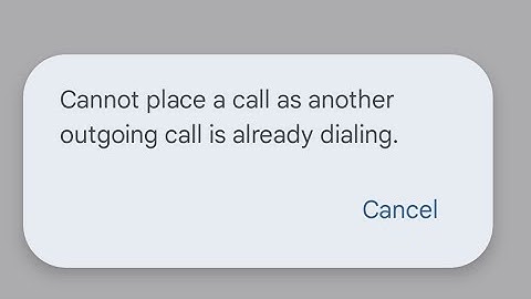 Fix cannot place a call as another outgoing call is already dialing problem 2024