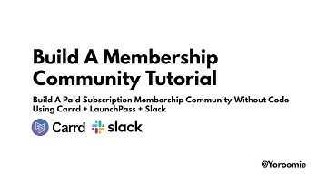 Build A Membership Community Or Group Without Code Using Carrd, LaunchPass, & Slack