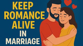 🔥 IGNITE THE SPARK! KEEP ROMANCE ALIVE IN MARRIAGE! 🔥