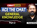 Ace The CMAT: General Knowledge | Part 2 || CMAT 2026 | Ronak Shah