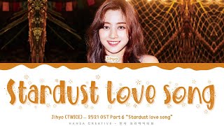 Jihyo (TWICE) - 'Stardust love song' (2521 OST 6) Lyrics Color Coded (Han/Rom/Eng) | @HansaGame