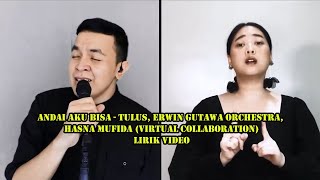 Andai Aku Bisa - Tulus, Erwin Gutawa Orchestra, Hasna Mufida (Virtual Collaboration) Lirik Video