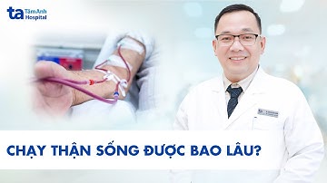 Chạy thận sống được bao lâu? Có phải chạy suốt đời không? | BS.CKII Hồ Tấn Thông | TNNH