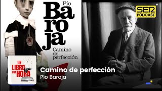 Un libro una hora 242 | Camino de perfección | Pío Baroja