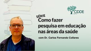Como eu faço pesquisa em educação nas áreas da saúde- Carlos Fernando Collares