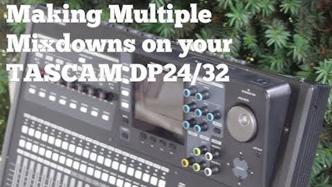 Making Multiple Mixdowns on the DP24/32