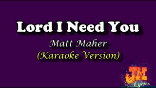 Lord I Need You - Matt Maher (Karaoke Version)